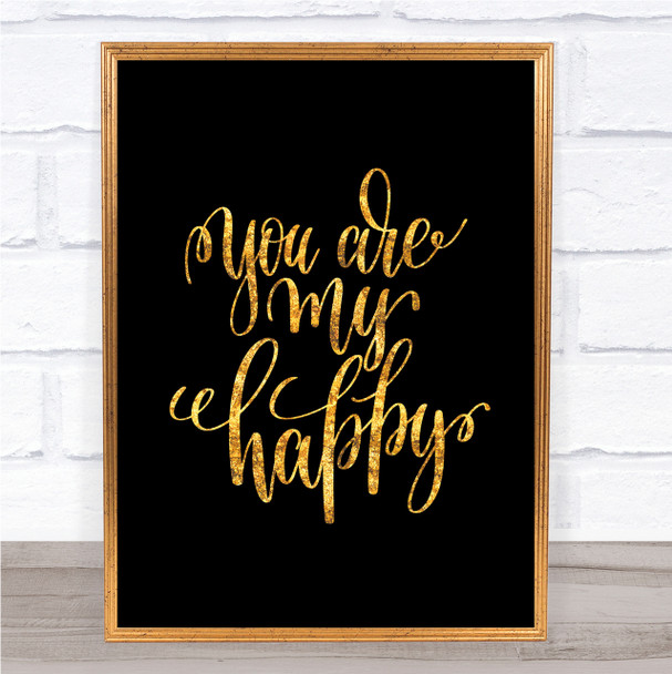 You Are My Happy Quote Print Black & Gold Wall Art Picture