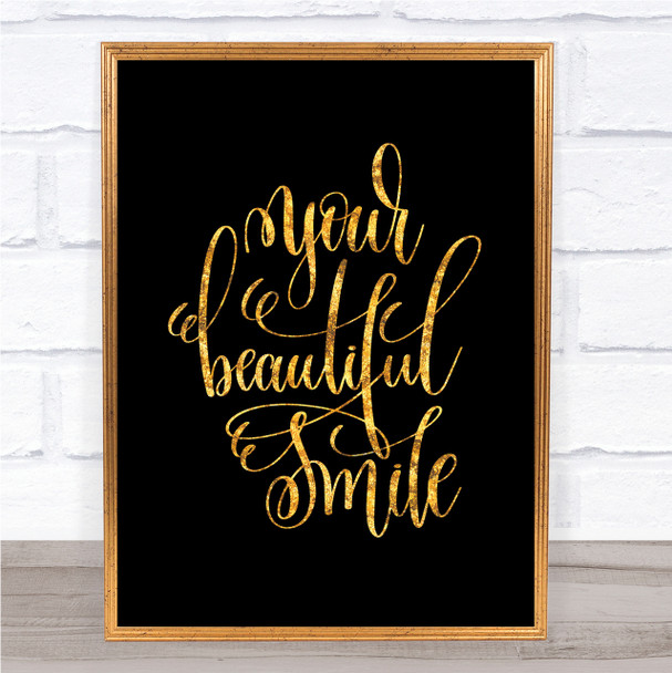 Your Beautiful Smile Quote Print Black & Gold Wall Art Picture