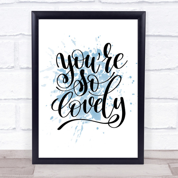 You're So Lovely Inspirational Quote Poster Print