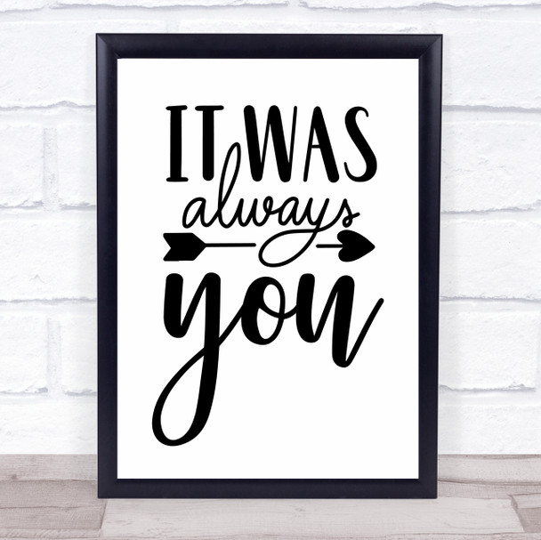 It Was Always You Romantic Quote Typogrophy Wall Art Print