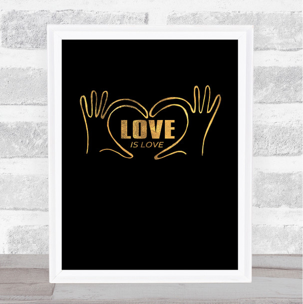 Love Is Love Gold Black Quote Typogrophy Wall Art Print