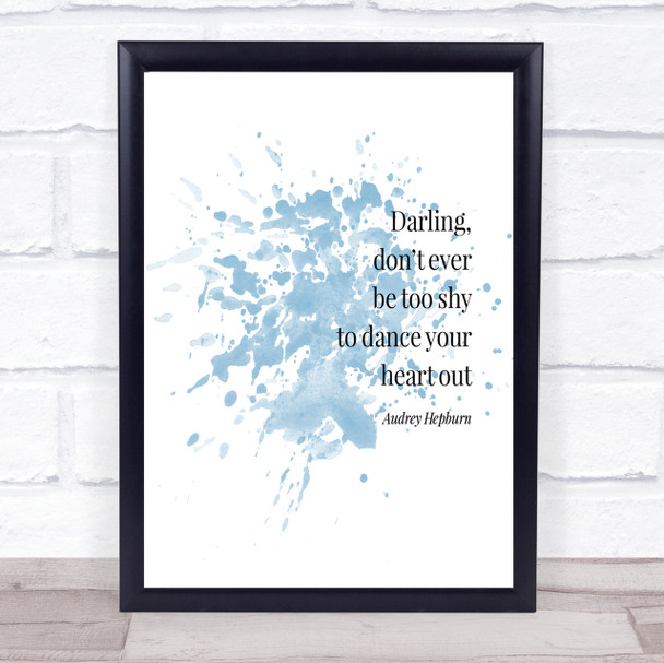 Audrey Hepburn Don't Be Shy Inspirational Quote Print Blue Watercolour Poster