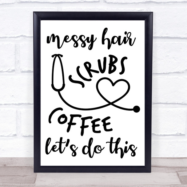 Doctor Nurse Messy Hair Scrubs Quote Typogrophy Wall Art Print Doctor Nurse Messy Hair Scrubs Quote Typogrophy Wall Art Print