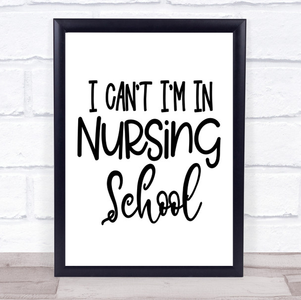 I Can't I'm Nursing School Quote Typogrophy Wall Art Print