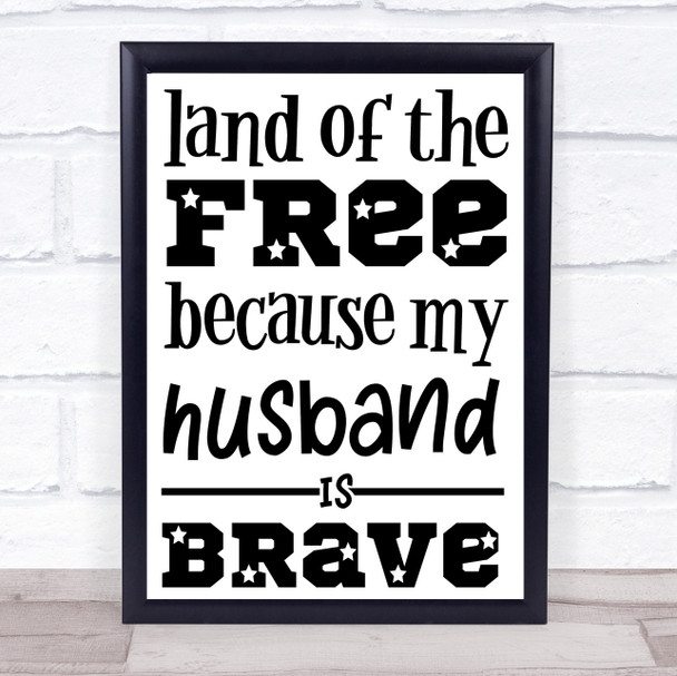 Military Land Of The Free Husband Brave Quote Typogrophy Wall Art Print