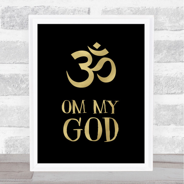 Om My God Gold Black Quote Typogrophy Wall Art Print