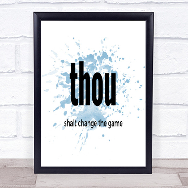 Thou Shalt Change The Game Inspirational Quote Print Blue Watercolour Poster Thou Shalt Change The Game Inspirational Quote Print Blue Watercolour Poster