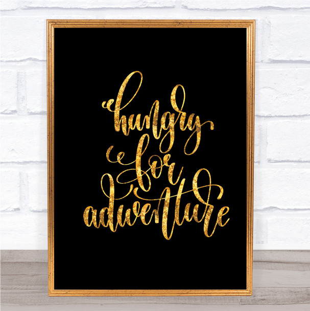Hungry For Adventure Quote Print Black & Gold Wall Art Picture Hungry For Adventure Quote Print Black & Gold Wall Art Picture