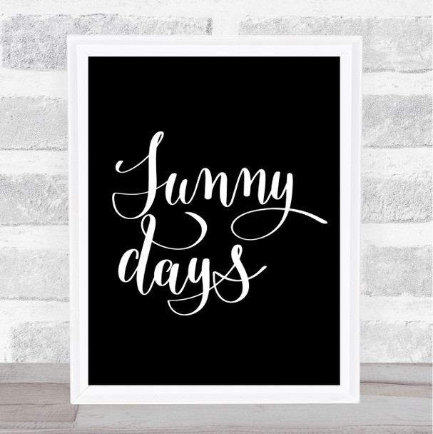 Sunny Days Quote Print Black & White