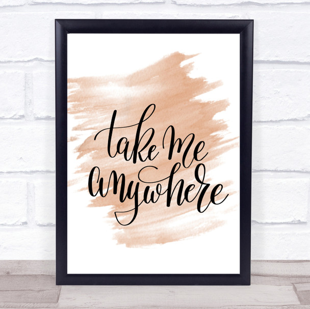 Take Me Anywhere Quote Print Watercolour Wall Art