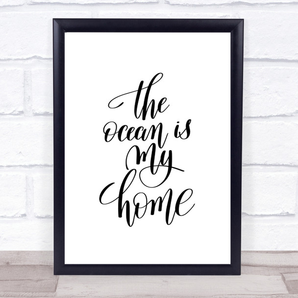 The Ocean Is My Home Quote Print Poster Typography Word Art Picture