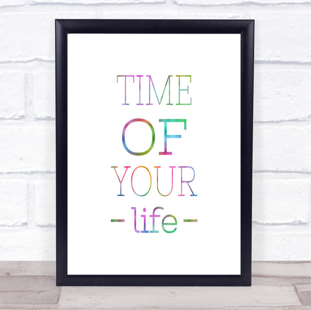 Time Of Your Life Rainbow Quote Print