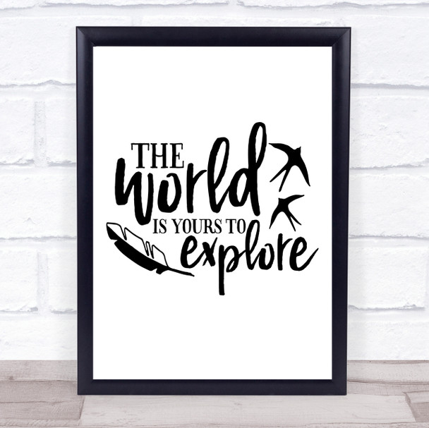 The World Is Yours To Explore Travelling Quote Typogrophy Wall Art Print