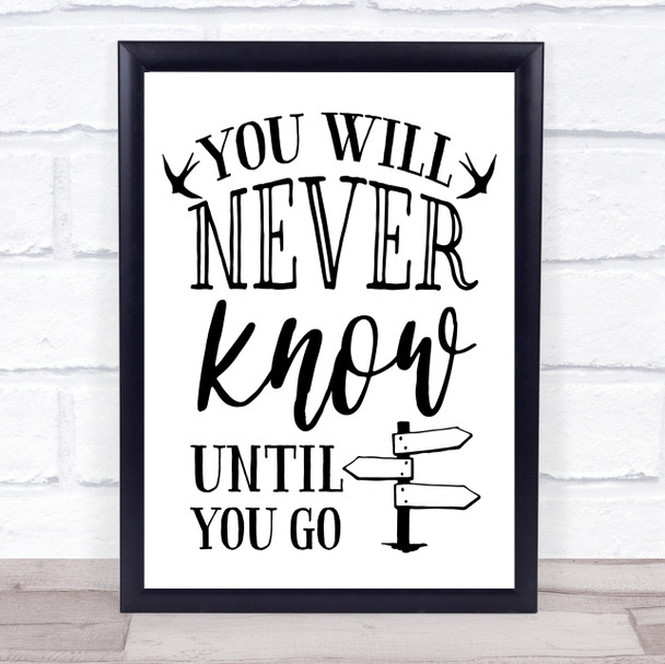 You Will Never Know Until You Go Quote Typogrophy Wall Art Print