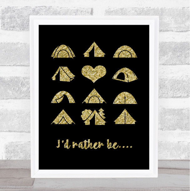 Id Rather Be Camping Gold Black Quote Typogrophy Wall Art Print