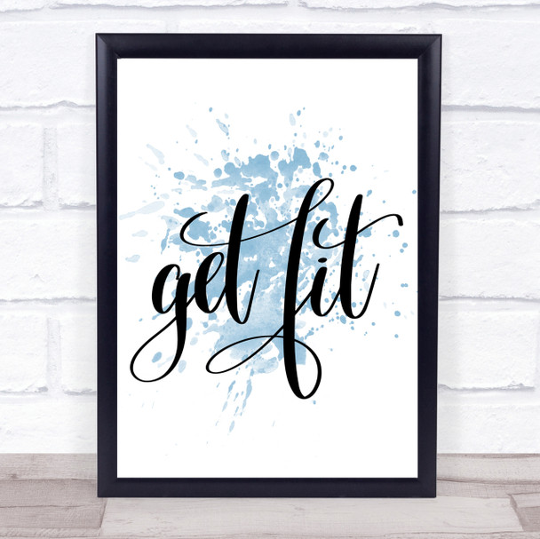 Get Fit Inspirational Quote Print Blue Watercolour Poster