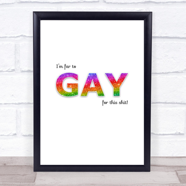 Funny Too Gay For This Quote Typogrophy Wall Art Print