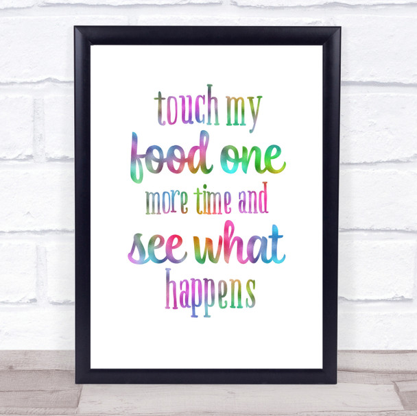 Touch My Food One More Time Rainbow Quote Print