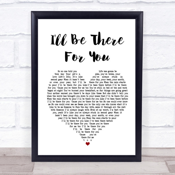 The Rembrandts I'll Be There For You White Heart Song Lyric Quote Print