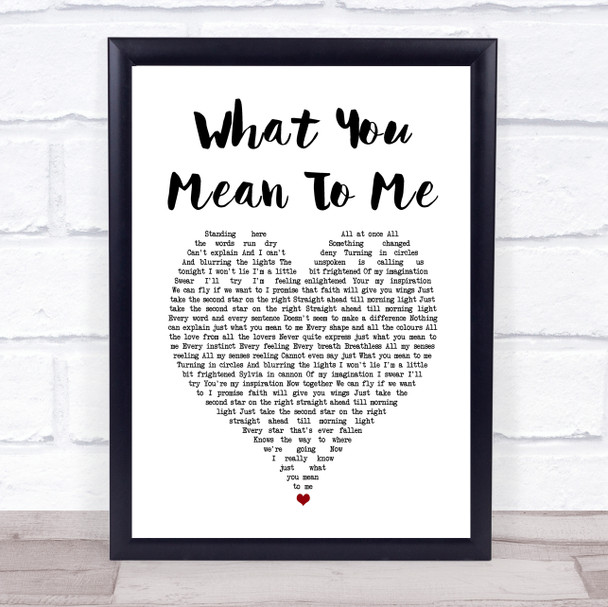Finding Neverland What You Mean To Me White Heart Song Lyric Print
