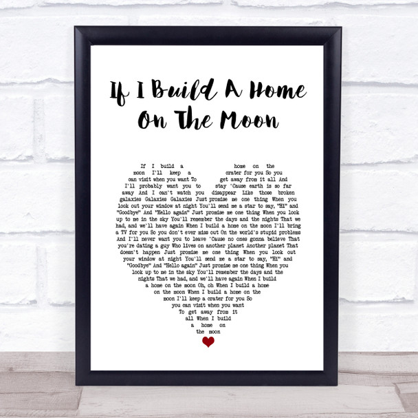 Picture This If I Build A Home On The Moon White Heart Song Lyric Print