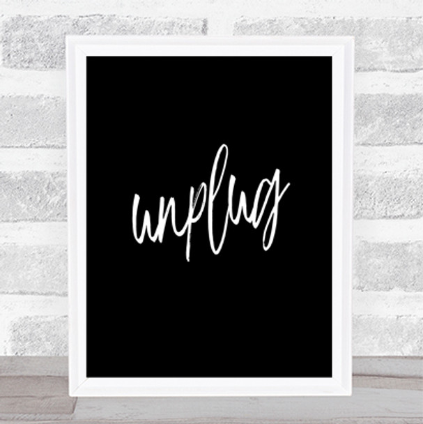 Unplug Quote Print Black & White