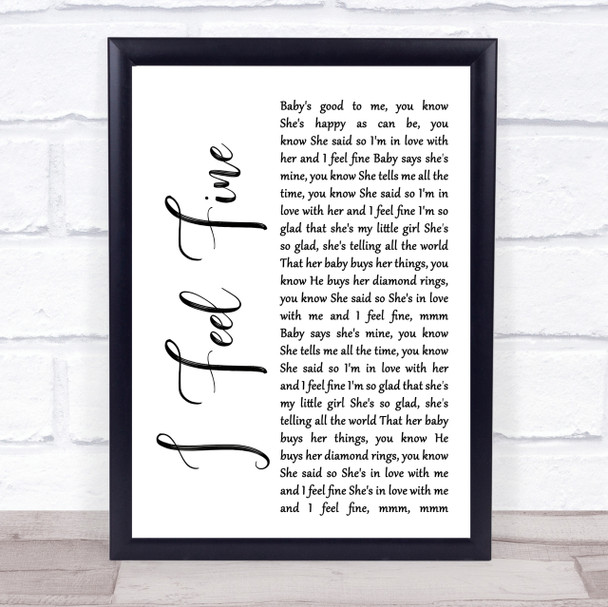 The Beatles I Feel Fine White Script Song Lyric Quote Print