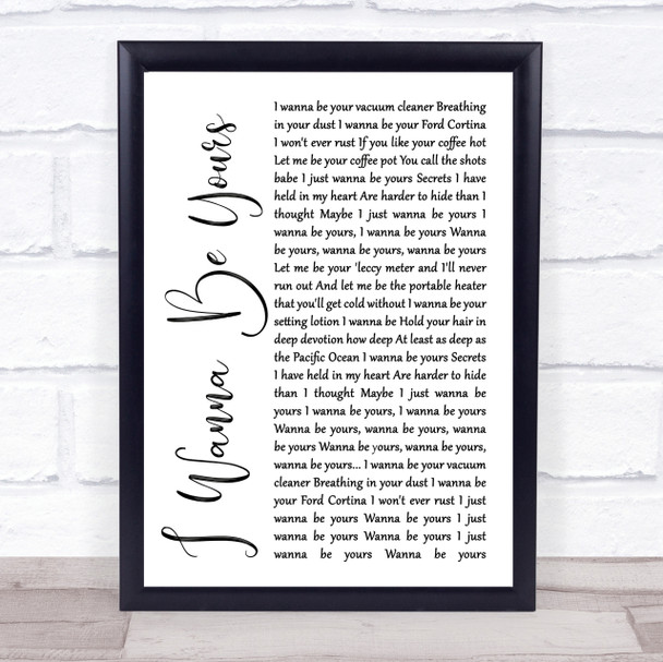 Arctic Monkeys I Wanna Be Yours White Script Song Lyric Quote Print