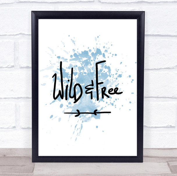 Wild & Free Inspirational Quote Print Blue Watercolour Poster