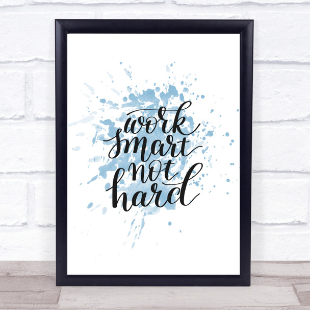 Work Smart Not Hard Inspirational Quote Print Blue Watercolour Poster Work Smart Not Hard Inspirational Quote Print Blue Watercolour Poster