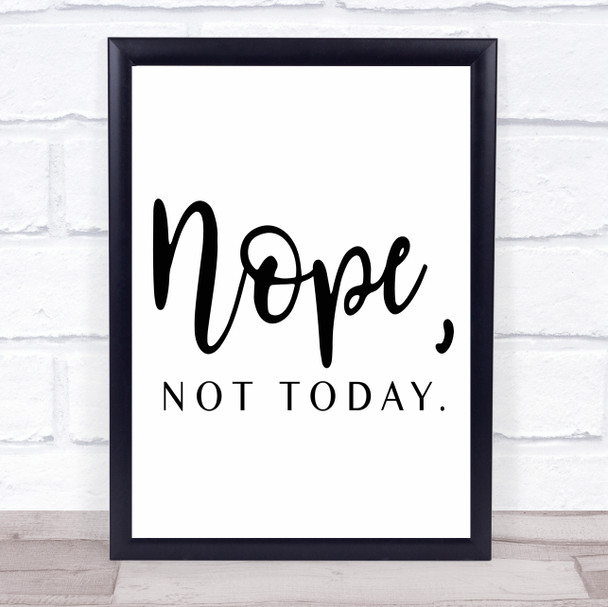 Nope Not Today Quote Typogrophy Wall Art Print