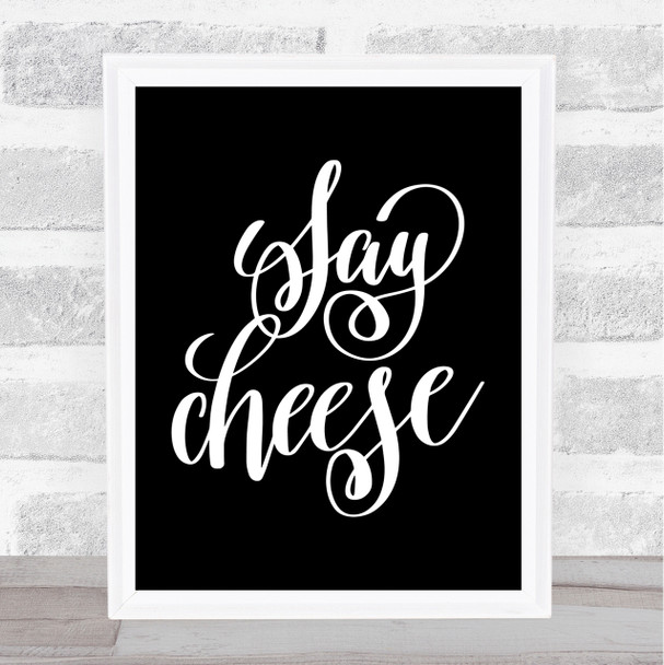 Say Cheese Quote Print Black & White