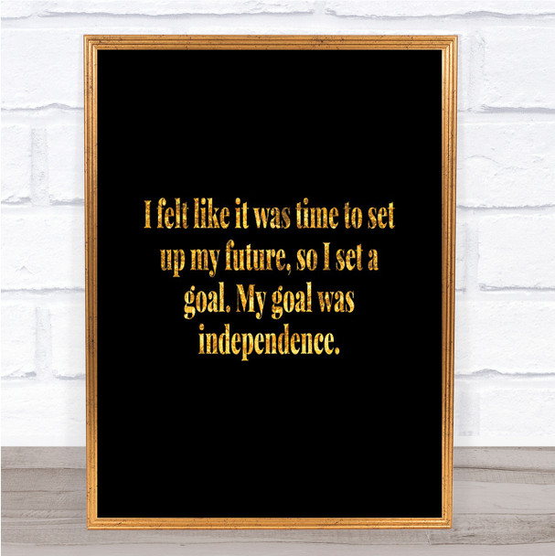 Goal Was Independence Quote Print Black & Gold Wall Art Picture Goal Was Independence Quote Print Black & Gold Wall Art Picture