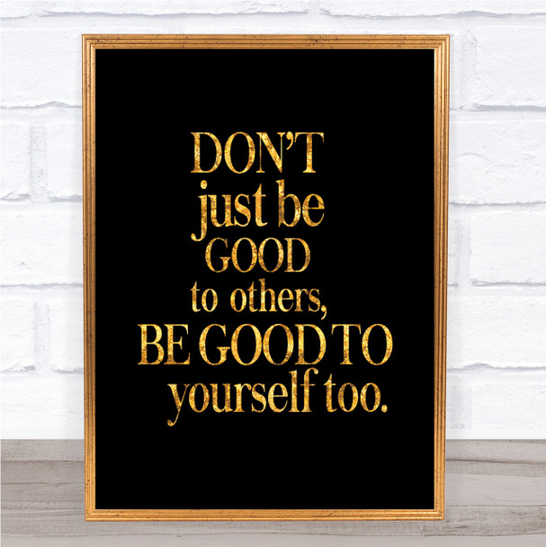 Good To Yourself Quote Print Black & Gold Wall Art Picture Good To Yourself Quote Print Black & Gold Wall Art Picture