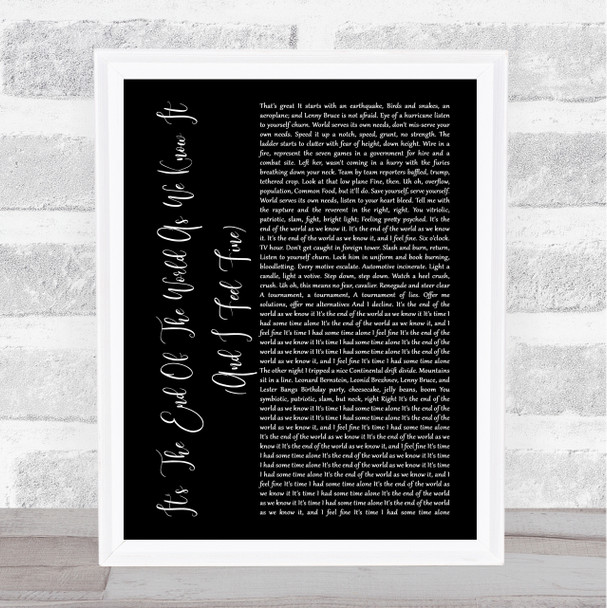 R.E.M It's The End Of The World As We Know It (And I Feel Fine) Black Script Song Lyric Print