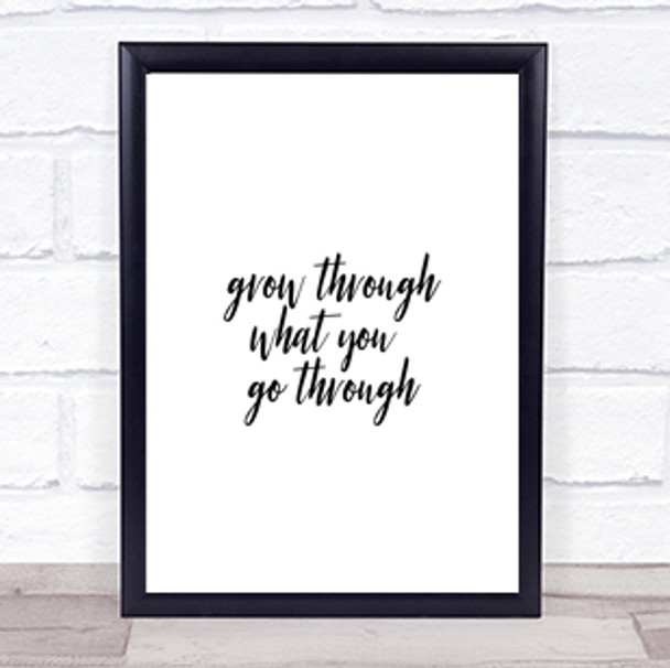 Grow Through Quote Print Poster Typography Word Art Picture