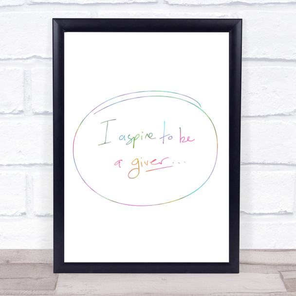 I Aspire To Be Giver Rainbow Quote Print