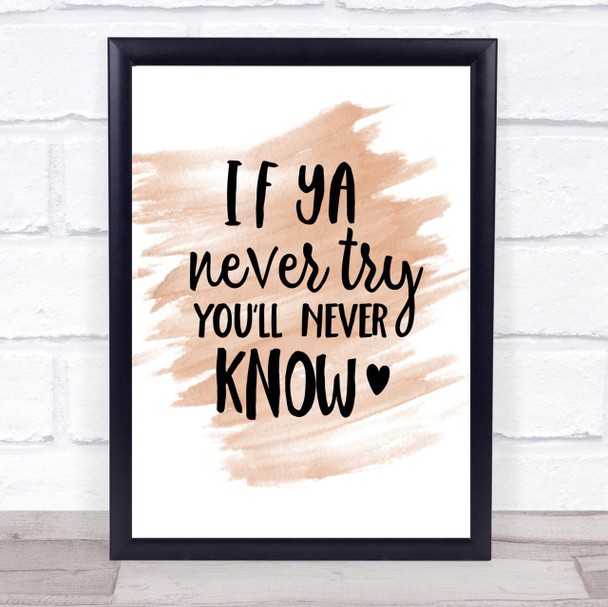 If Ya Never Try You'll Never Know Quote Print Watercolour Wall Art