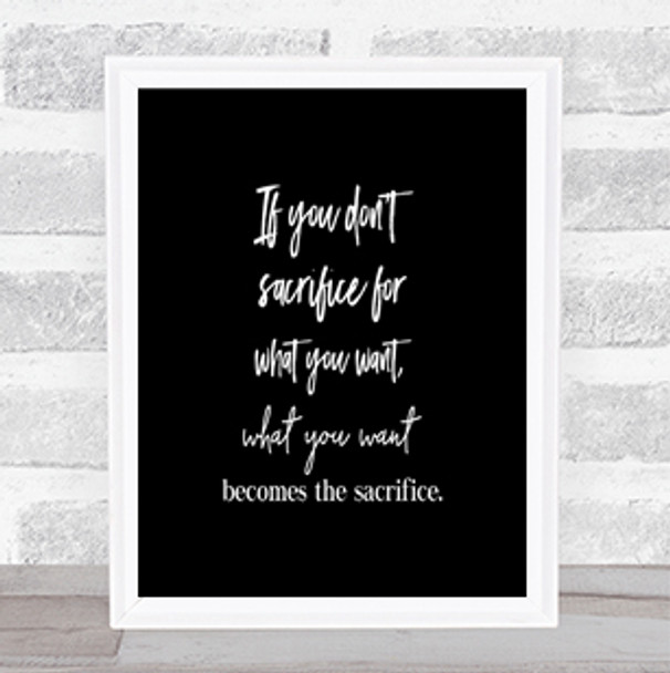 If You Don't Sacrifice Quote Print Black & White