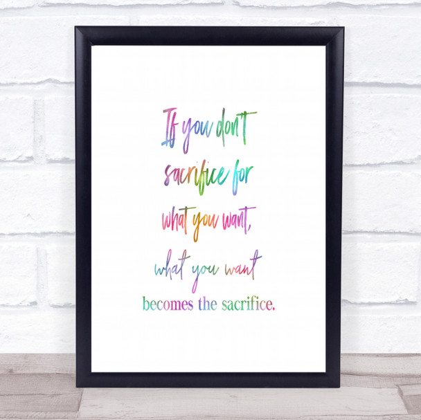 If You Don't Sacrifice Rainbow Quote Print