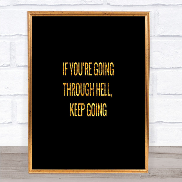 If Your Going Through Hell Keep Going Quote Print Poster Word Art Picture If Your Going Through Hell Keep Going Quote Print Poster Word Art Picture