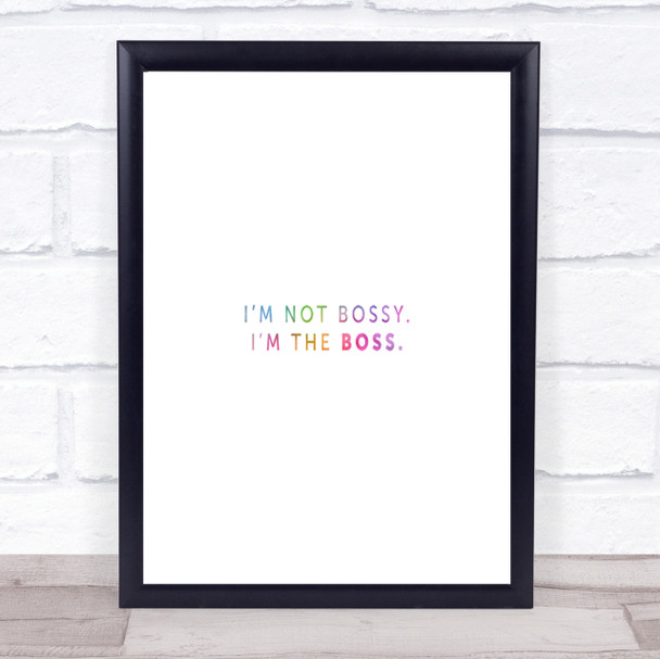 I'm The Boss Rainbow Quote Print