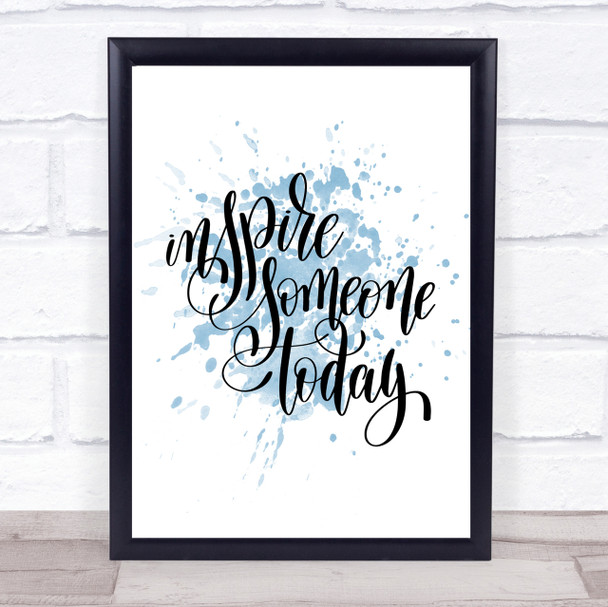 Inspire Someone Today Inspirational Quote Print Blue Watercolour Poster