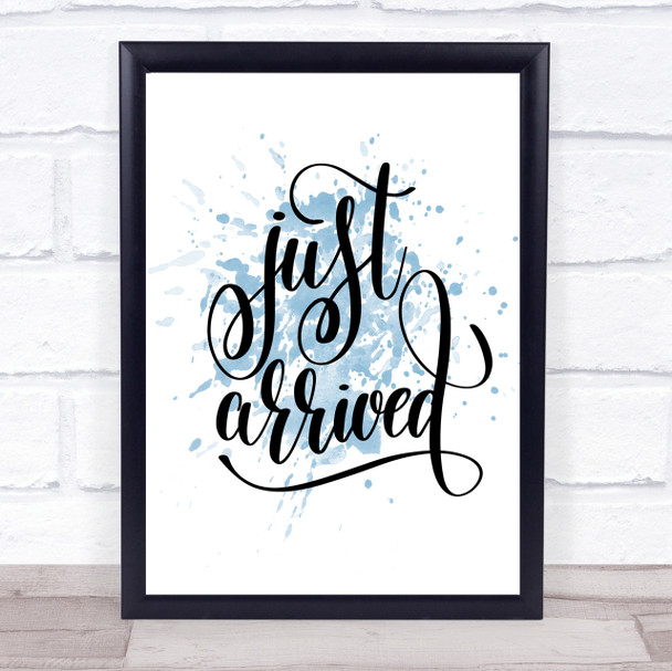 Just Arrived Inspirational Quote Print Blue Watercolour Poster Just Arrived Inspirational Quote Print Blue Watercolour Poster