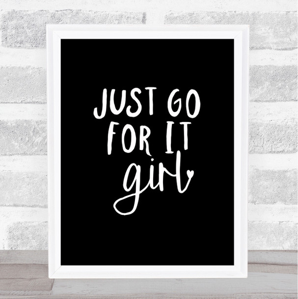Just Go For It Girl Quote Print Black & White