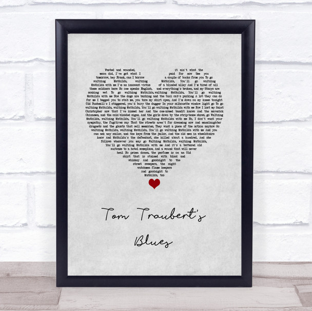 Tom Waits Tom Traubert's Blues Grey Heart Song Lyric Print