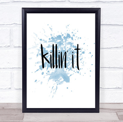 Killing It Big Inspirational Quote Print Blue Watercolour Poster
