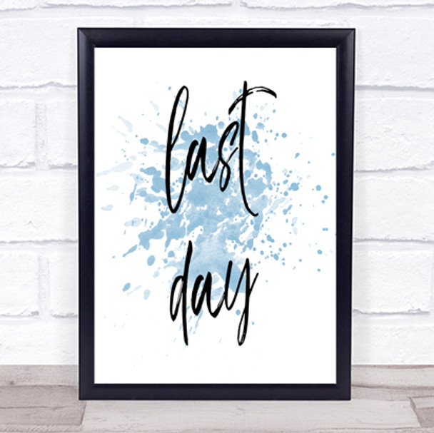 Last Day Inspirational Quote Print Blue Watercolour Poster