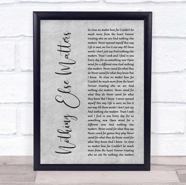 Metallica Nothing Else Matters Rustic Script Grey Song Lyric Quote Print