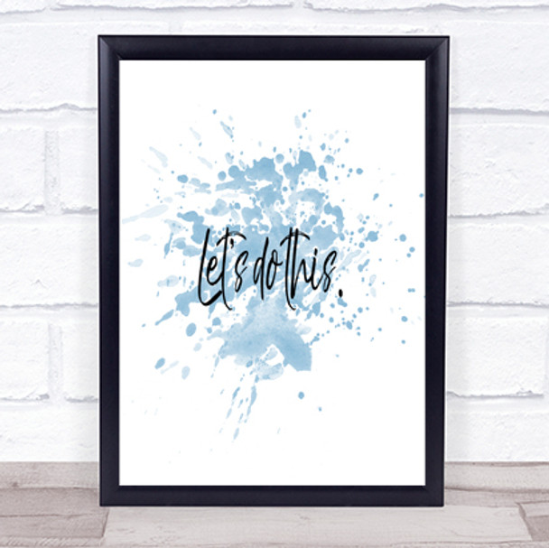 Lets Do This Inspirational Quote Print Blue Watercolour Poster